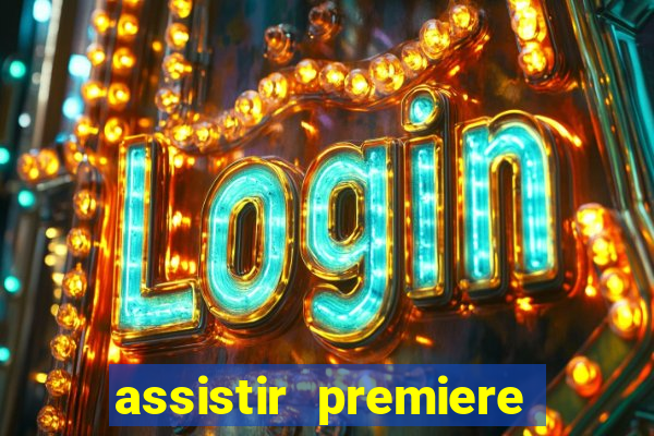 assistir premiere ao vivo gratis